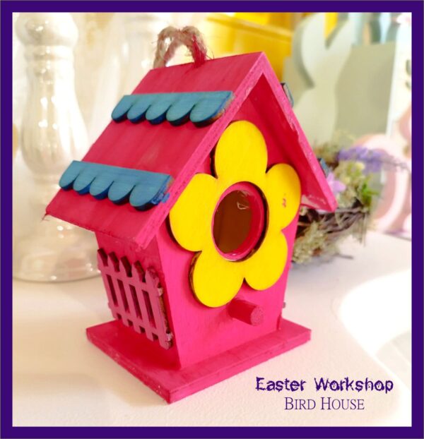 Easter Bird House Workshop