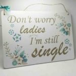 Page Boy Sign - Don't worry ladies - I'm still single - 3 different size available