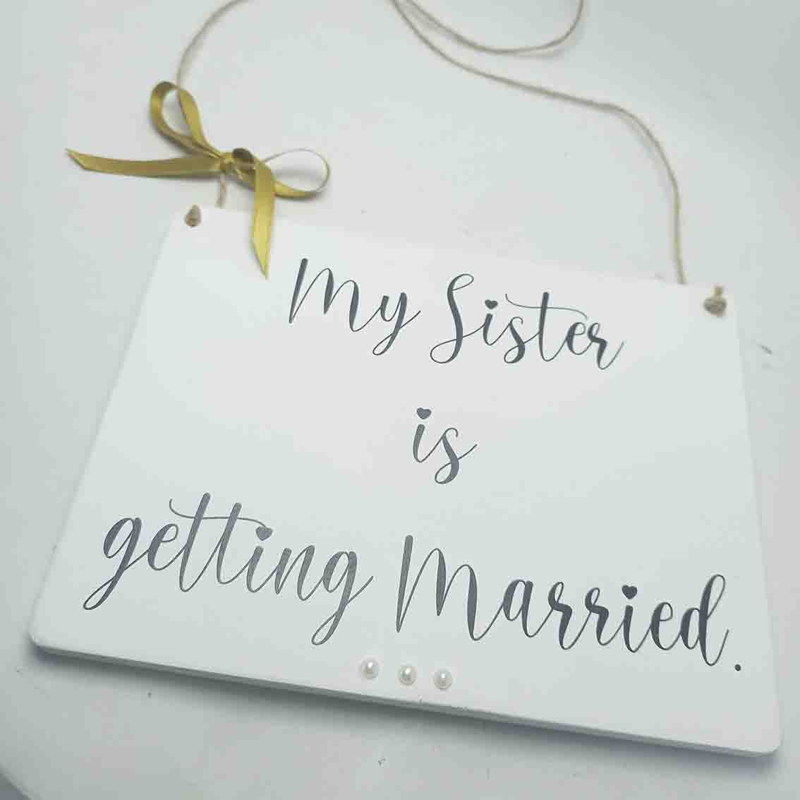 Pageboy / Flower girl Saying - My Sister is Getting Married - 14x20cm