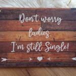 Page Boy Sign - Don't worry ladies. I'm still single - 3 different size available