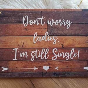 Page Boy Sign - Don't worry ladies. I'm still single - 3 different size available